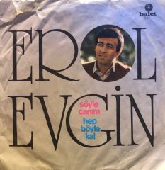 Erol Evgin - Söyle Canım / Hep Böyle Kal 45lik