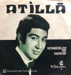 Atilla - Vermediler Ne Yapayım / Deliyim 45lik