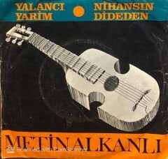 Metin Alkanlı - Yalancı Yarim / Nihansın Dideden 45lik