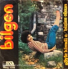 Bilgen - Söyle Kimdi O / Bizim Olsun 45lik