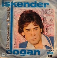 İskender Doğan - Söyleyemem / Bana Ne 45lik