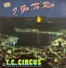 T.C. Circus – I Go To Rio MAXI