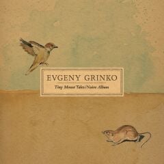 Evgeny Grinko - Tiny Mouse Tales / Naive Album LP