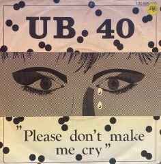 UB40 - Please Don't Make Me Cry / Labour Of Love 45'lik