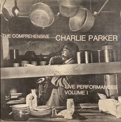 Charlie Parker – The Comprehensive Charlie Parker: Live Performances Volume I LP