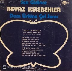 Beyaz Kelebekler - Sen Gidince / Dam Üsüne Çul Serer 45lik