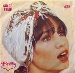 Sezen Aksu - Gölge Etme / Aşk 45lik