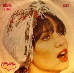 Sezen Aksu - Gölge Etme / Aşk 45lik