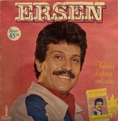 Ersen – Takma Kafana Arkadaş LP ( Süper 45'lik )