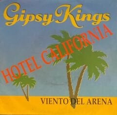 Gipsy Kings - Hotel California / Viento Del Arena 45'lik