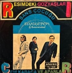 Cem Karaca & Apaşlar - Resimdeki Gözyaşları / Şans Cocuğu 45'lik
