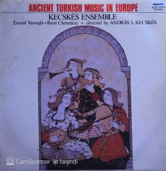 Kecskés Ensemble, Esmail Vasseghi, René Clemencic, András L. Kecskés – Ancient Turkish Music In Europe LP