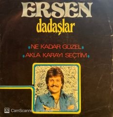Ersen & Dadaşlar - Ne Kadar Güzel / Akla Karayı Seçtim 45'lik