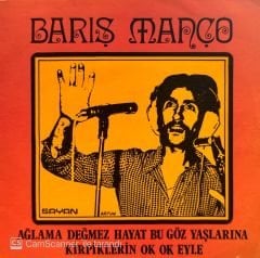 Barış Manço - Ağlama Değmez Hayat Bu Gözyaşlarına / Kirpiklerini Ok Ok Eyle 45'lik