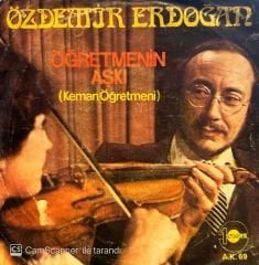 Özdemir Erdoğan - Öğretmenin Aşkı ( Keman Öğretmeni ) / Herkes Kendine Benzer 45'lik