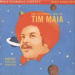 Tim Maia – Nobody Can Live Forever (The Existential Soul Of Tim Maia) LP