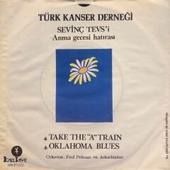 Sevinç Tevs'i Anma Gecesi Hatırası: Erol Pekcan ve Arkadaşları - Take The ''A'' Train / Oklahoma Blues 45lik