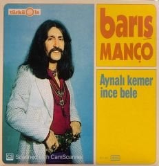 Barış Manço - Aynalı Kemer İnce Bele / Sarı Çizmeli Mehmet Ağa 45lik