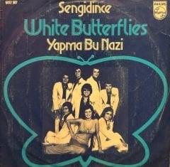 White Butterflies ( Beyaz Kelebekler ) - Sen Gidince / Yapma Bu Nazi 45'lik