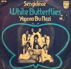 White Butterflies ( Beyaz Kelebekler ) - Sen Gidince / Yapma Bu Nazi 45'lik