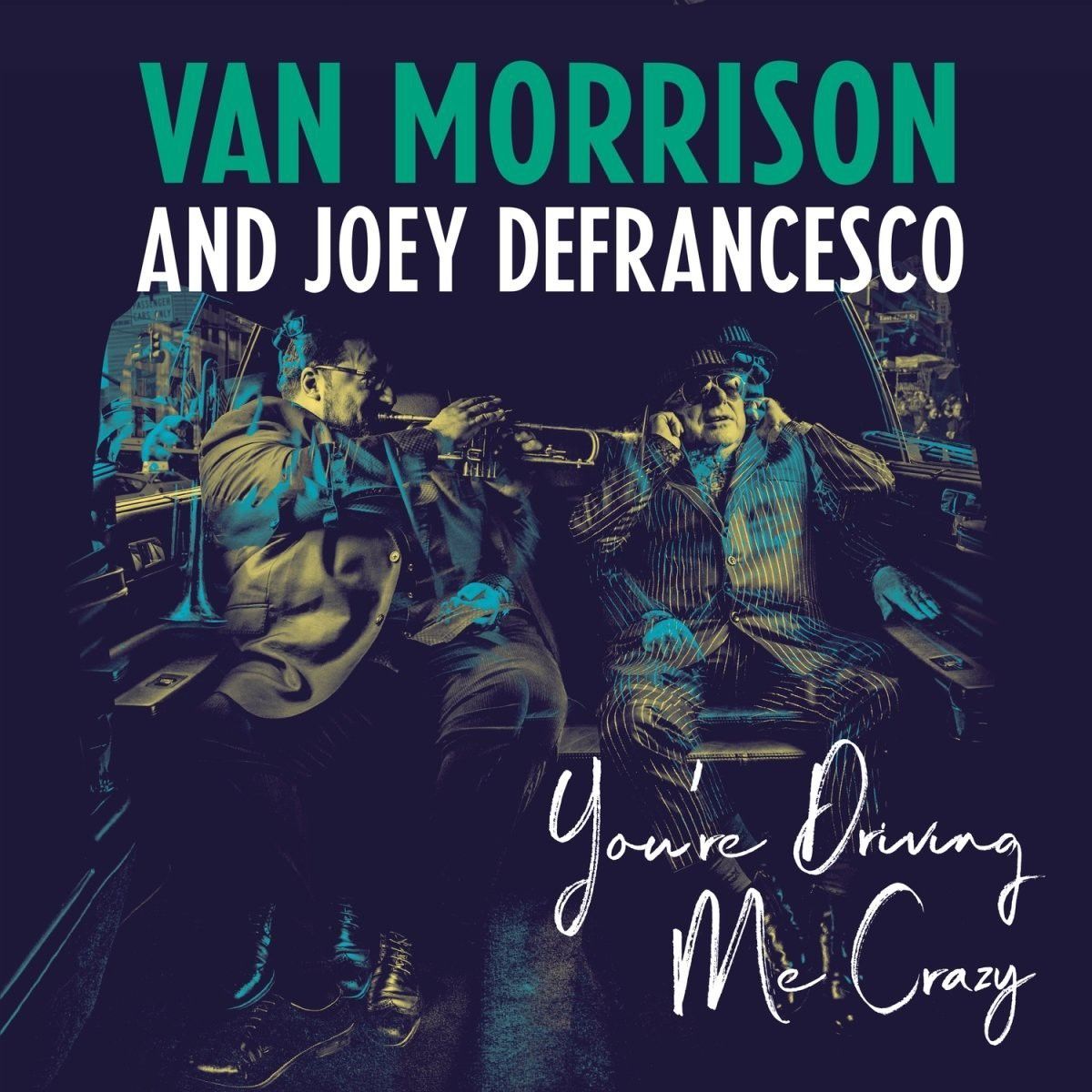 Van Morrison, Joey De Francesco, You're Driving Me Crazy LP