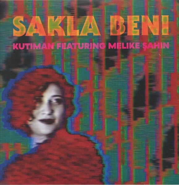 Kutiman Feat. Melike Şahin – Sakla Beni 45'lik