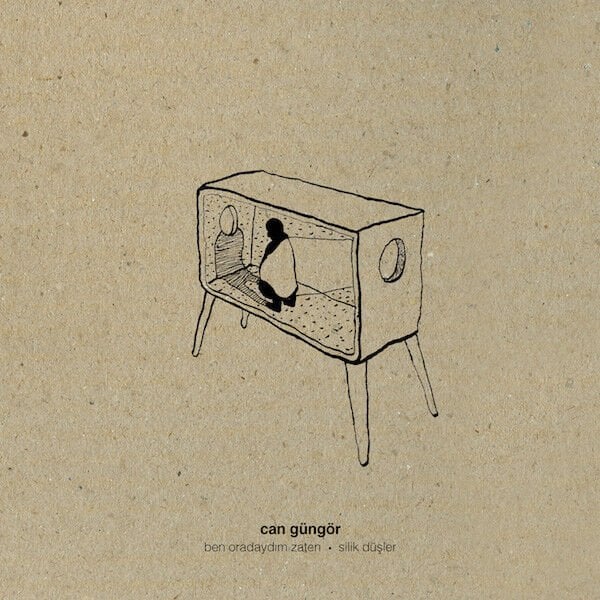 Can Güngör – Ben Oradaydım Zaten / Silik Düşler 45'lik