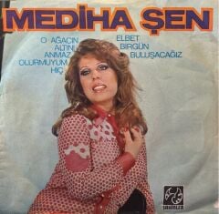 Mediha Şen - Elbet Birgün Buluşacağız / O Ağacın Altını Anmaz Olur Muyum Hiç 45lik