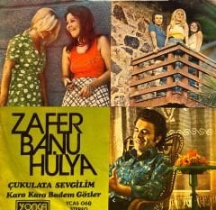 Zafer, Banu, Hülya - Çukulata Sevgilim / Kara Kara Badem Gözler 45'lik