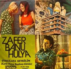 Zafer, Banu, Hülya - Çukulata Sevgilim / Kara Kara Badem Gözler 45'lik