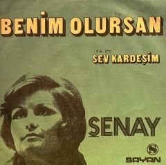 Şenay - Benin Olursan / Sev Kardeşim 45'lik