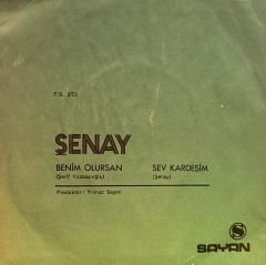 Şenay - Benin Olursan / Sev Kardeşim 45'lik