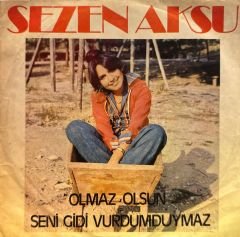 Sezen Aksu - Olmaz Olsun / Seni Gidi Vurdum Duymaz 45'lik