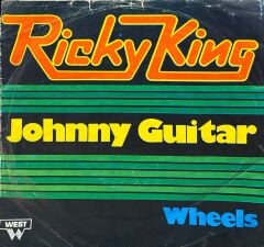 Ricky King - Johnny Guitar / Wheels 45'lik