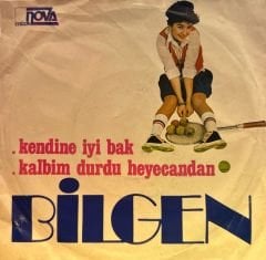 Bilgen - Kendine İyi Bak / Kalbim Durdu Heyecandan 45'lik
