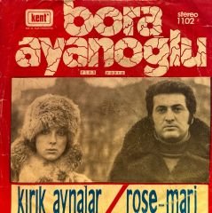 Bora Ayanoğlu - Kırık Aynalar / Rose - Mari 45'lik