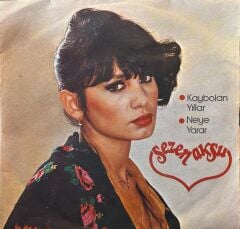 Sezen Aksu - Kaybolan Yıllar / Neye Yarar 45lik