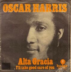 Oscar Harris - Alta Gracia / I'll Take Good Care Of You 45'lik