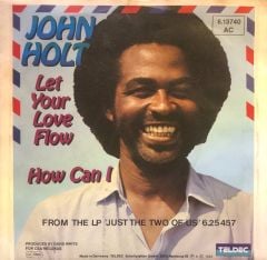 John Holt - Let Your Love Flow / How Can I 45'lik