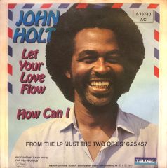 John Holt - Let Your Love Flow / How Can I 45'lik