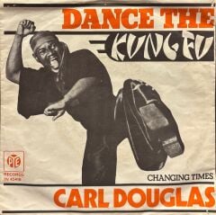 Carl Douglas - Dance The Kung Fu / Changing Times 45'lik