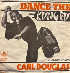 Carl Douglas - Dance The Kung Fu / Changing Times 45'lik