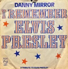 Danny Mirror – I Remember Elvis Presley 45'lik