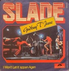 Slade – Gudbuy T'Jane / 	I Won't Let It 'Appen Agen 45'lik