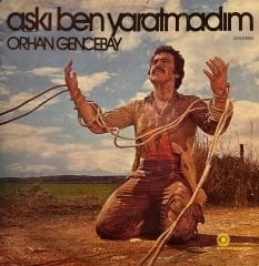 Orhan Gencebay – Aşkı Ben Yaratmadım LP