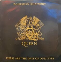 Queen – Bohemian Rhapsody / These Are The Days Of Our Lives 45'lik