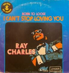 Ray Charles – I Can't Stop Loving You / Born To Lose 45'lik