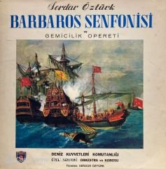 Serdar Ozturk, Deniz Kuvvetleri Komutanlığı Özel Senfoni Orkestra Ve Korosu – Barbaros Senfonisi ve Gemicilik Opereti LP