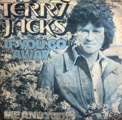 Terry Jacks - If You Go Away / Me and You 45lik