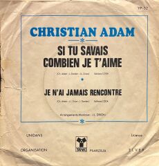Christian Adam - Si Tu Savais Combien Je T'aime / Je N'ai Jamais Recontre 45lik